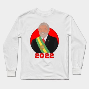 Lula 2022 Brazil Presidential Election Long Sleeve T-Shirt